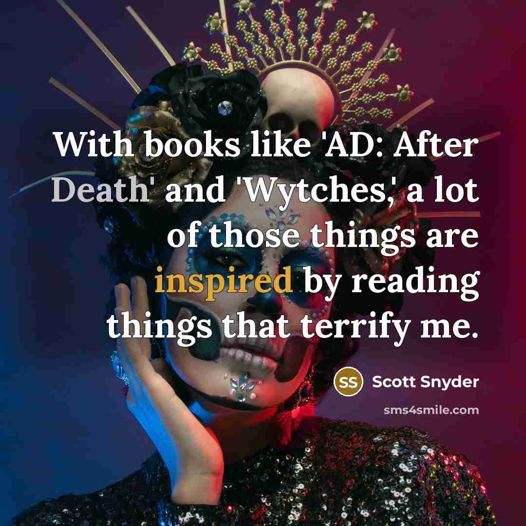 “With books like 'AD: After Death' and 'Wytches,' a lot…” quote by Scott Snyder