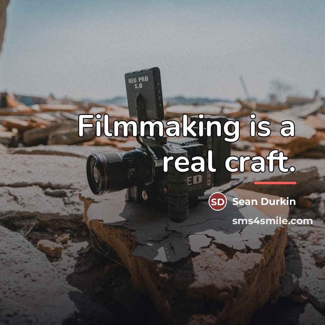 “Filmmaking is a real craft.…” quote by Sean Durkin