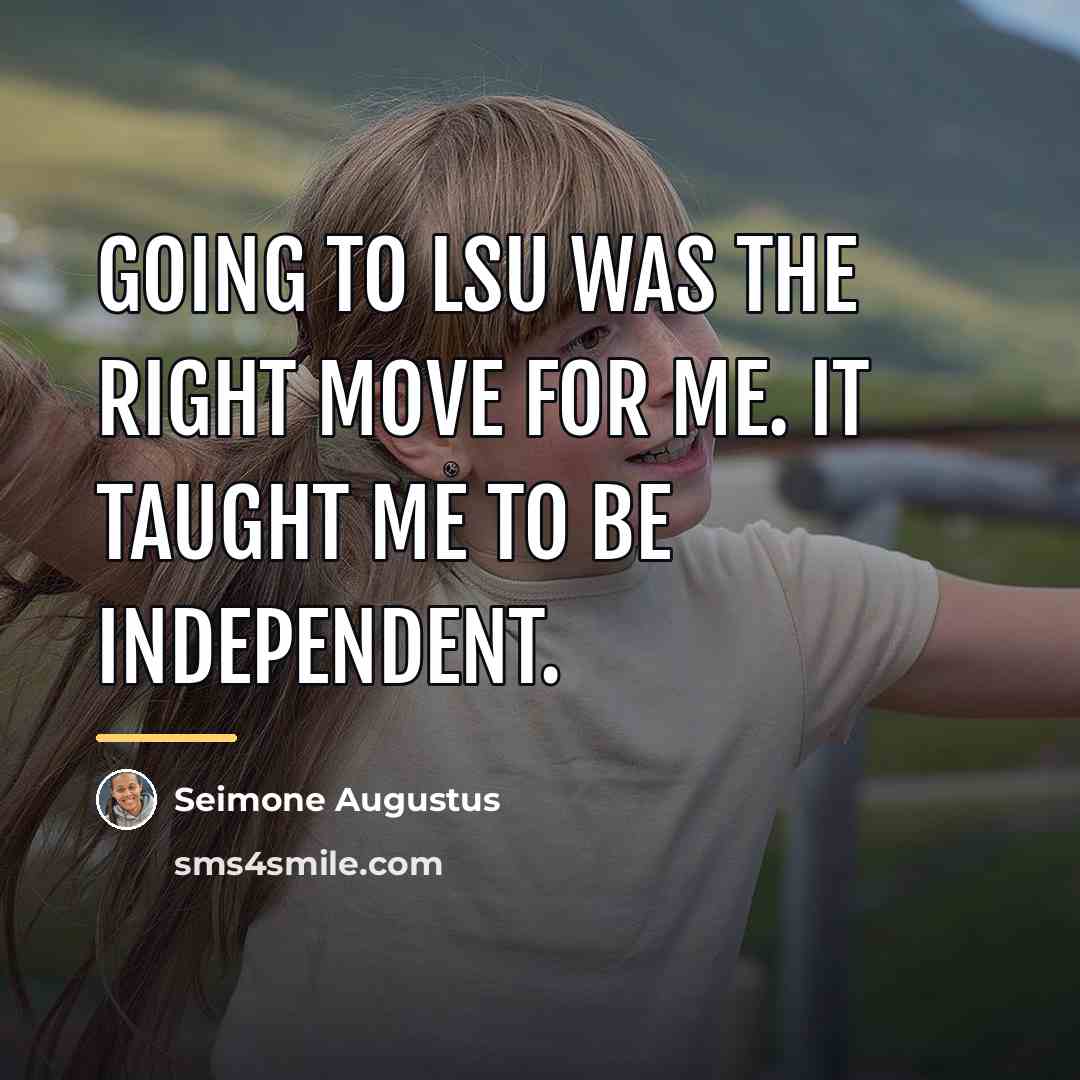 “Going to LSU was the right move for me. It…” quote by Seimone Augustus