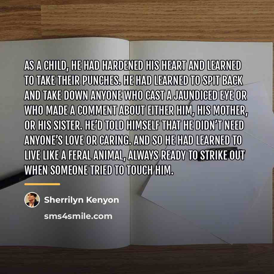 “As a child, he had hardened his heart and learned…” quote by Sherrilyn Kenyon