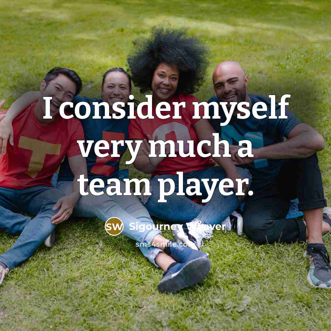 “I consider myself very much a team player.” quote by Sigourney Weaver