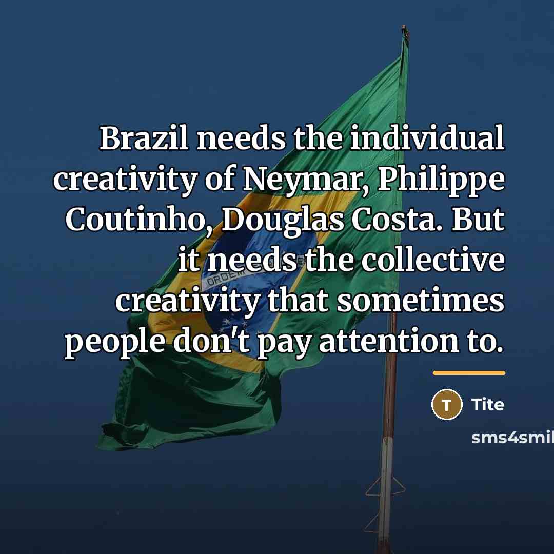 “Brazil needs the individual creativity of Neymar, Philippe Coutinho, Douglas…” quote by Tite