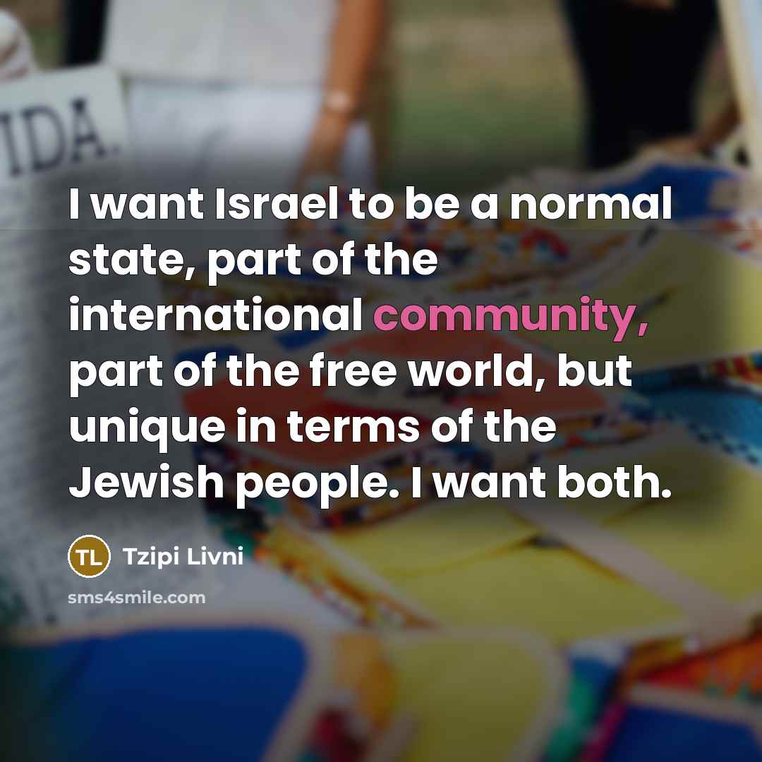 “I want Israel to be a normal state, part of…” quote by Tzipi Livni