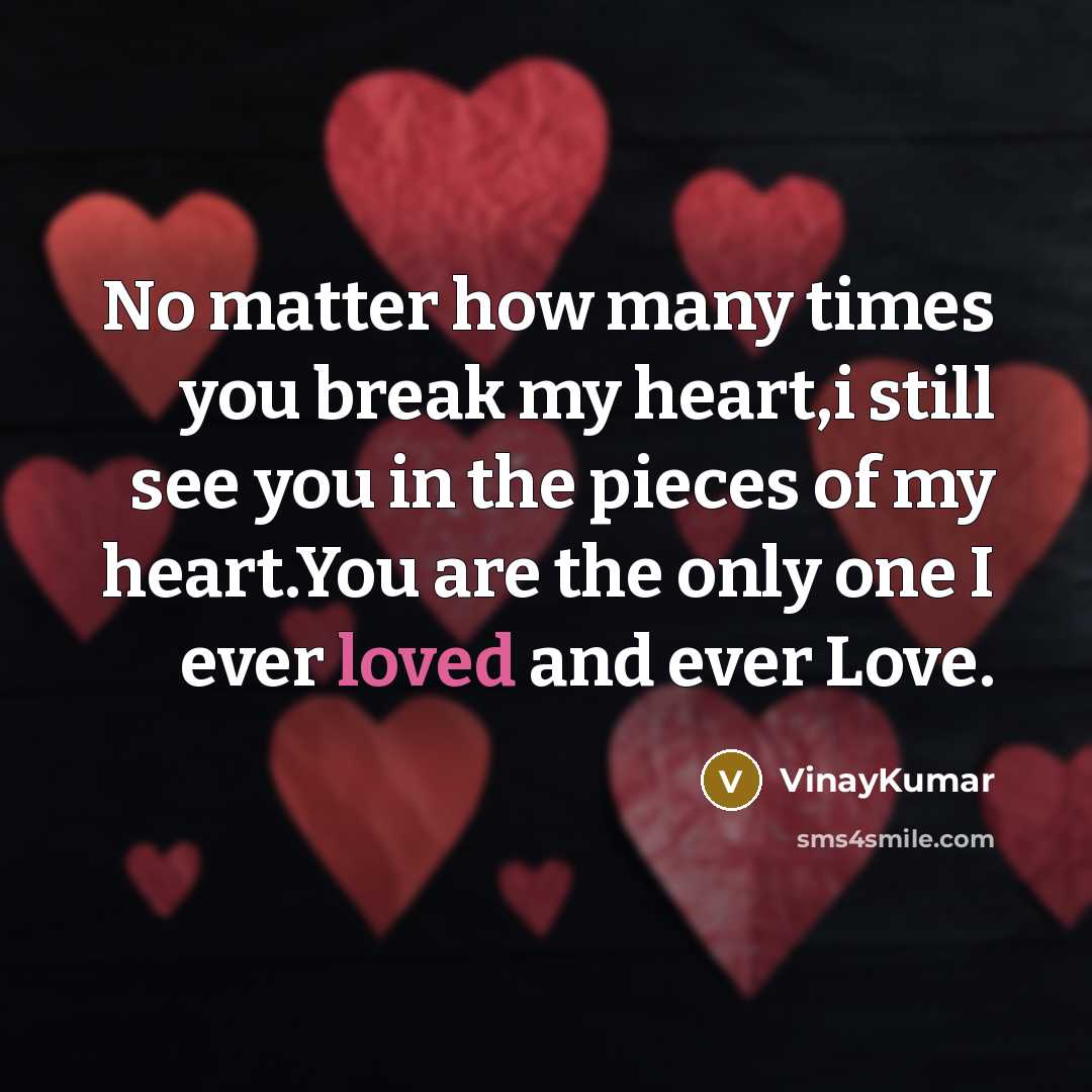 “No matter how many times you break my heart,i still…” quote by VinayKumar