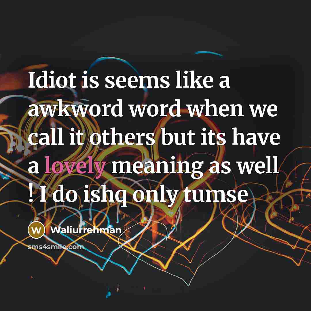 “Idiot is seems like a awkword word when we call…” quote by Waliurrehman