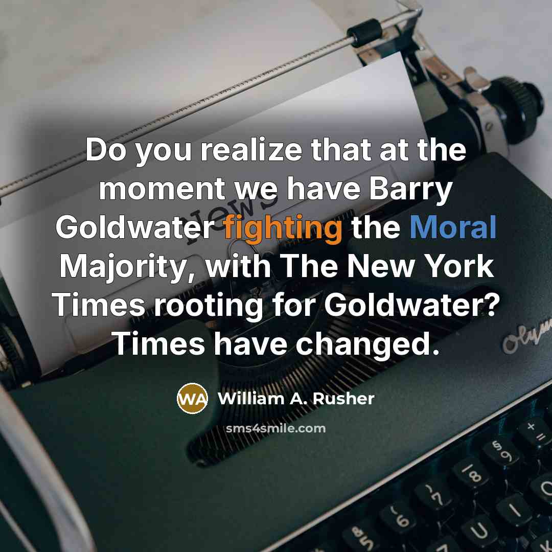 “Do you realize that at the moment we have Barry…” quote by William A. Rusher