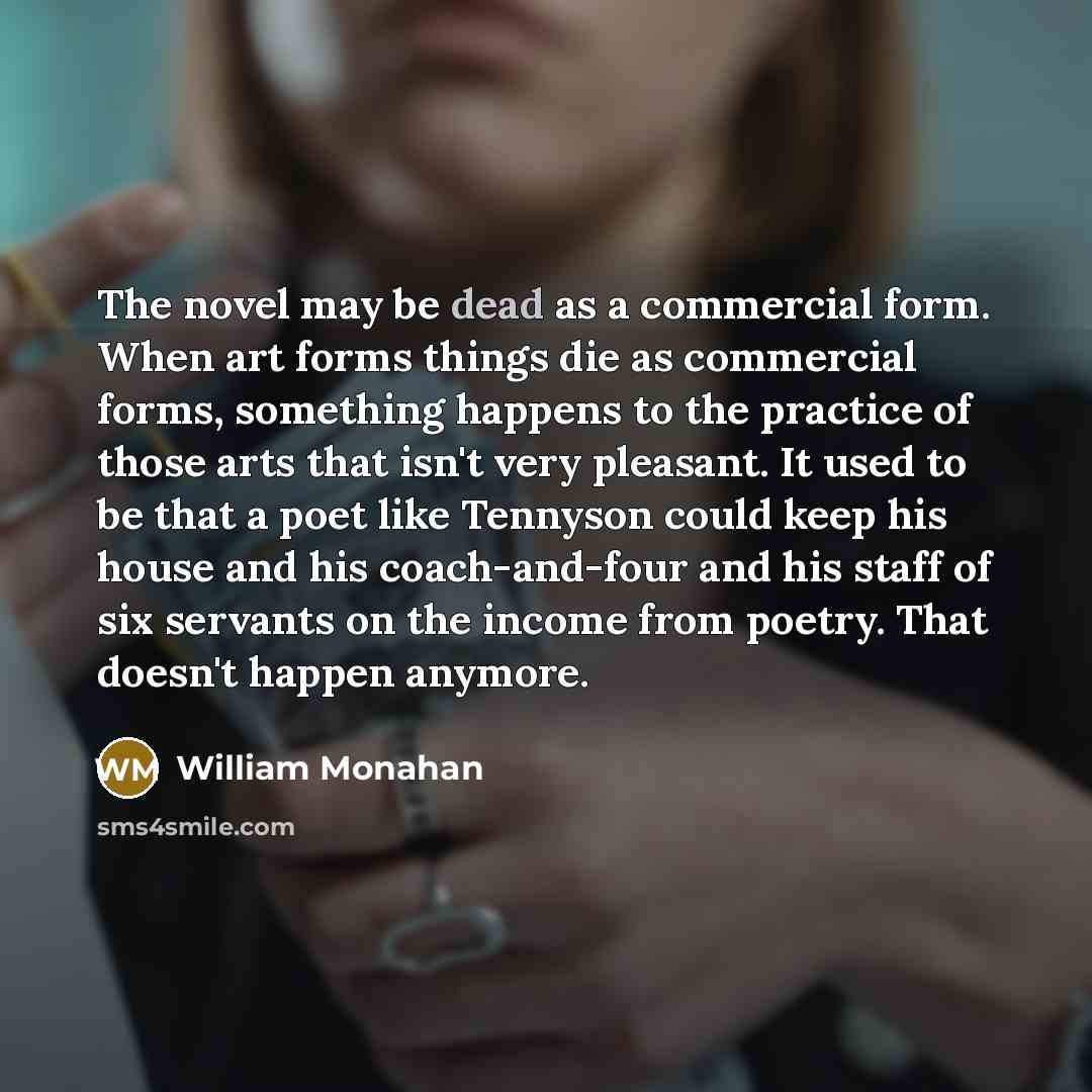 “The novel may be dead as a commercial form. When…” quote by William Monahan