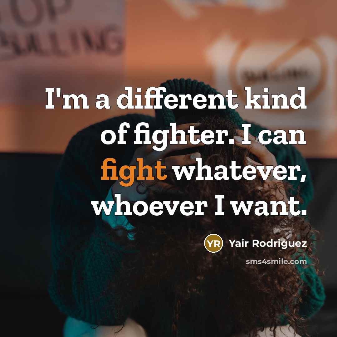 “I'm a different kind of fighter. I can fight whatever,…” quote by Yair Rodriguez