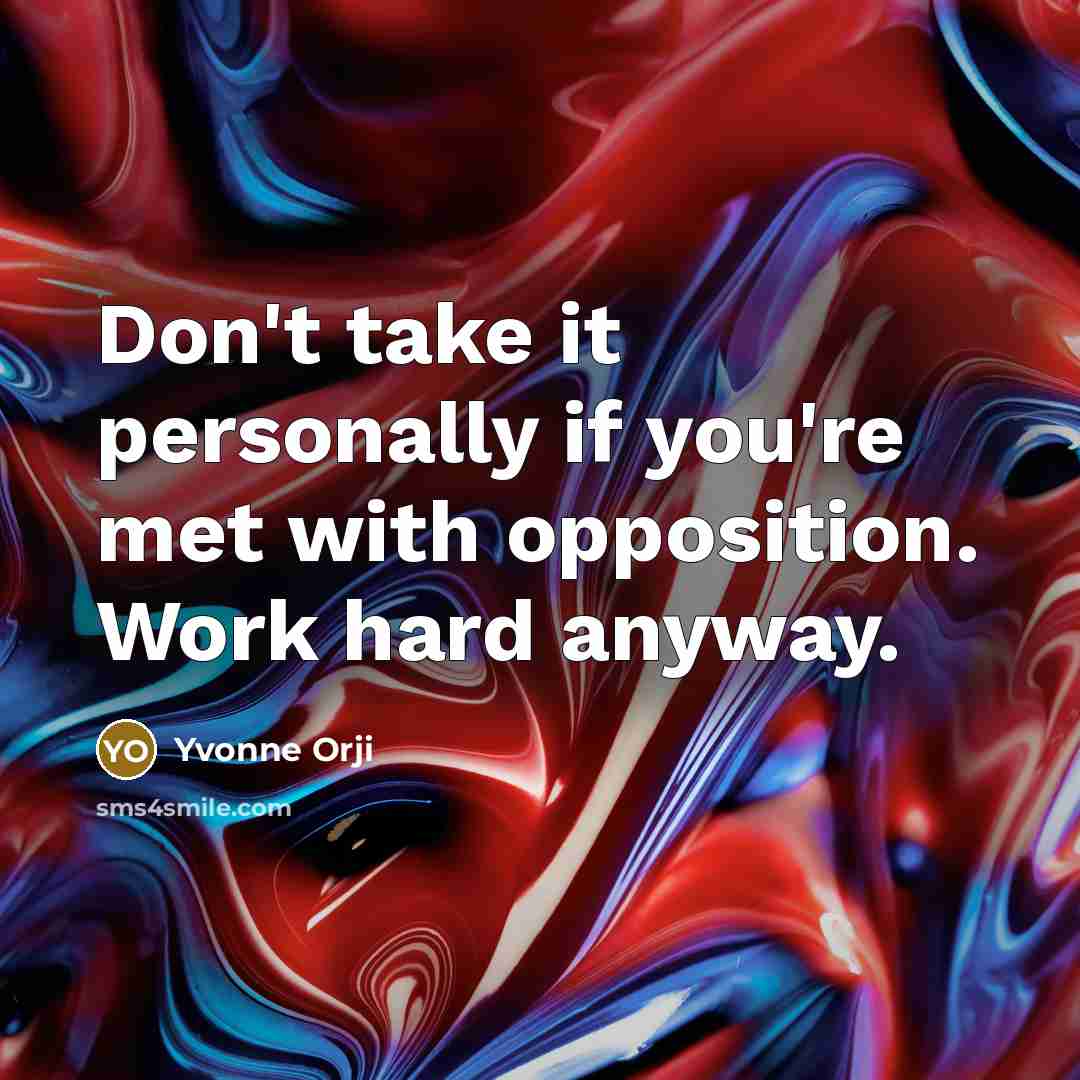 “Don't take it personally if you're met with opposition. Work…” quote by Yvonne Orji