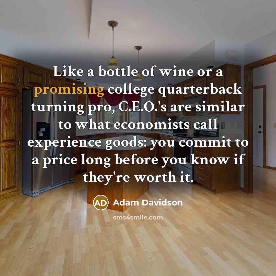 “Like a bottle of wine or a promising college quarterback…” quote by Adam Davidson