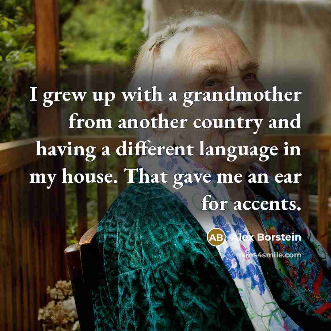 “I grew up with a grandmother from another country and…” quote by Alex Borstein