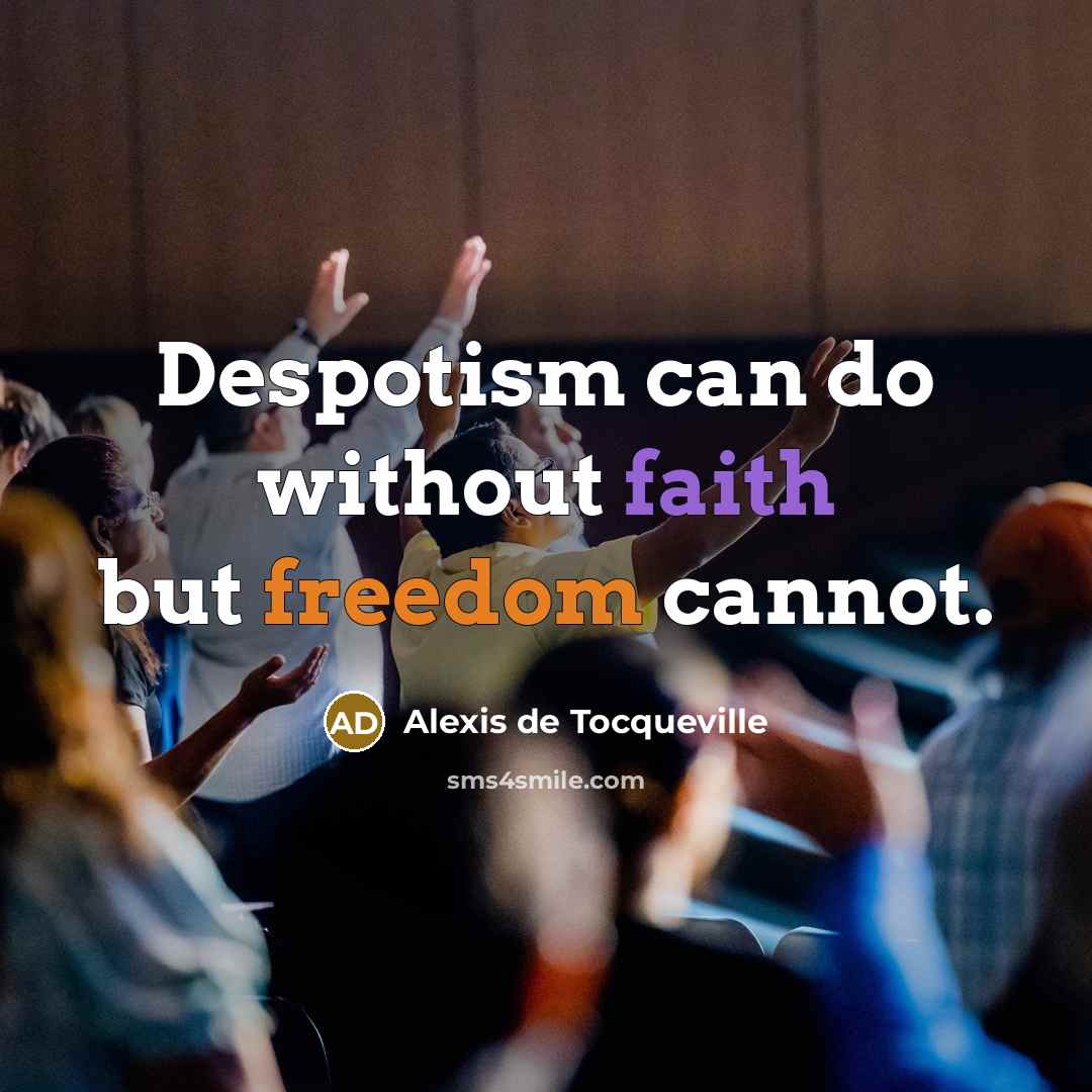 “Despotism can do without faith but freedom cannot.…” quote by Alexis de Tocqueville