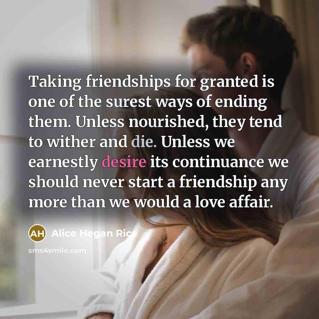 “Taking friendships for granted is one of the surest ways…” quote by Alice Hegan Rice
