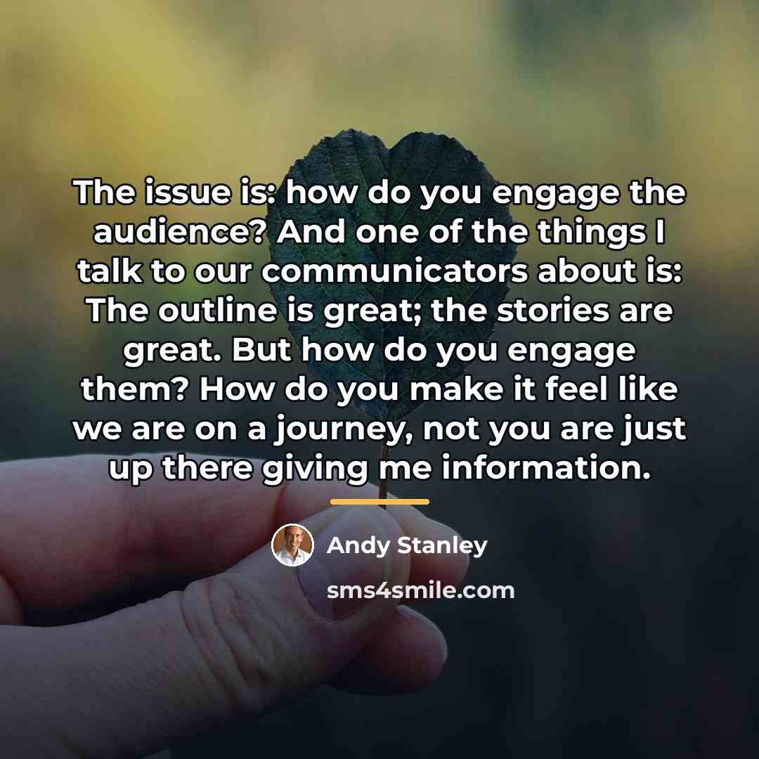 “The issue is: how do you engage the audience? And…” quote by Andy Stanley