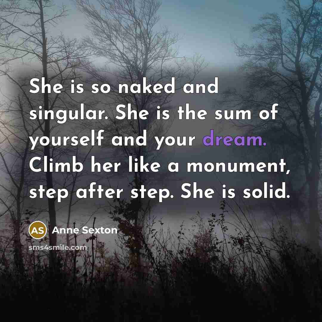 “She is so naked and singular. She is the sum…” quote by Anne Sexton