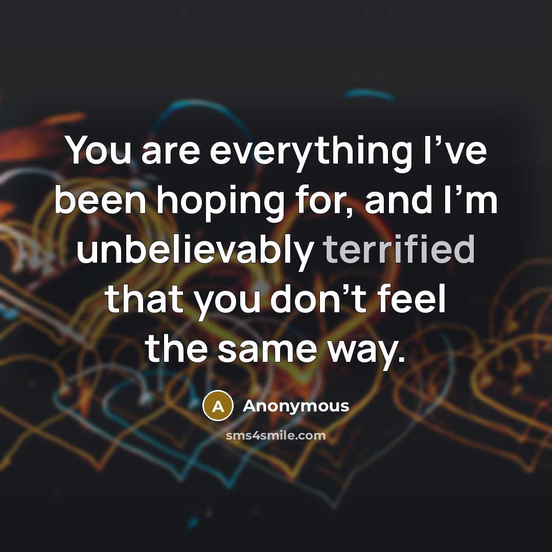 “You are everything I've been hoping for, and I'm unbelievably…” quote by Anonymous