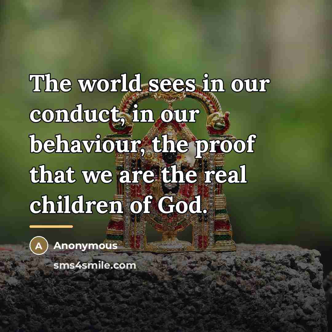 “The world sees in our conduct, in our behaviour, the…” quote by Anonymous