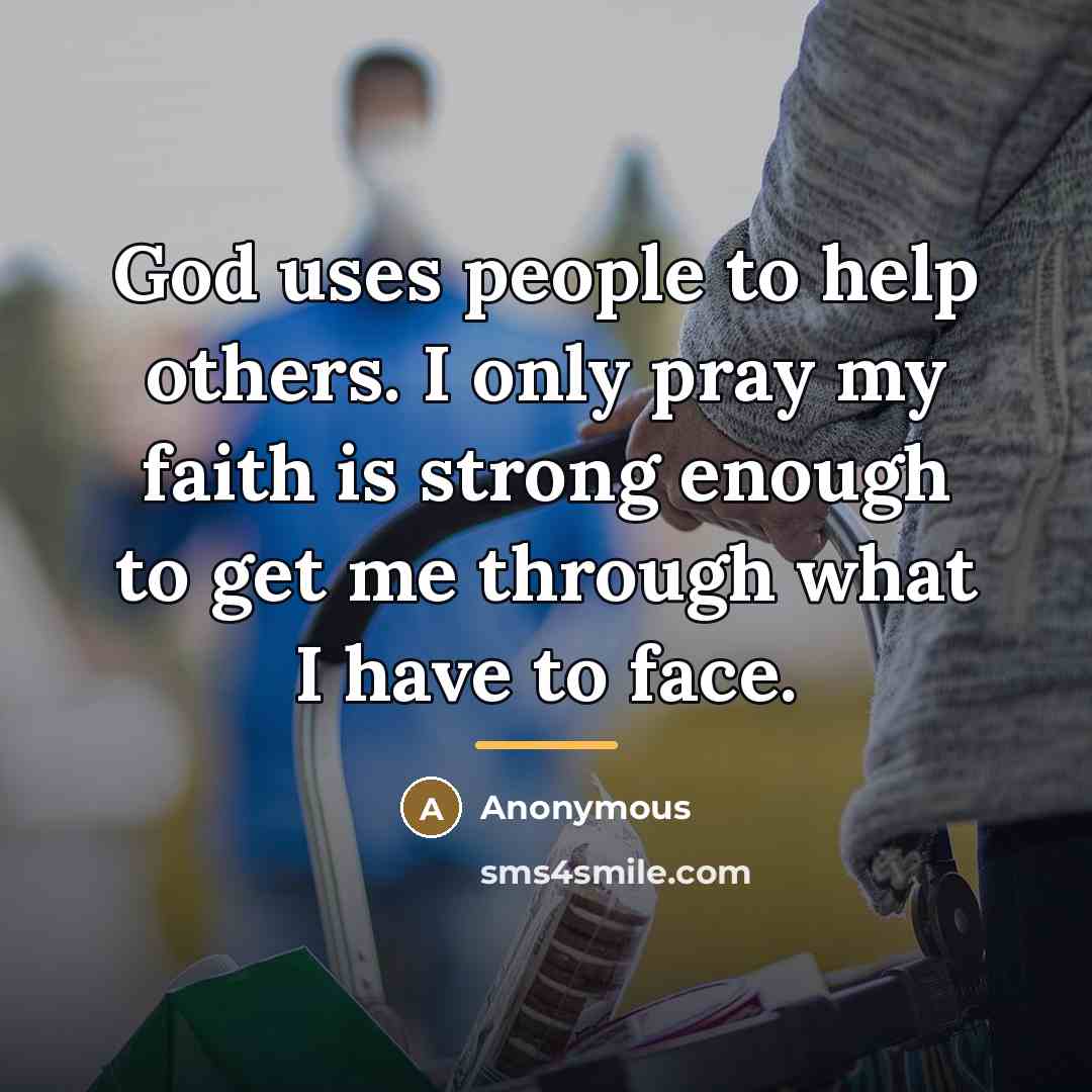 “God uses people to help others. I only pray my…” quote by Anonymous