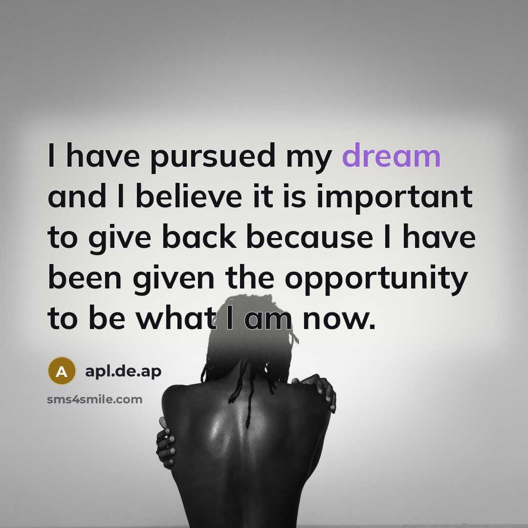 “I have pursued my dream and I believe it is…” quote by apl.de.ap