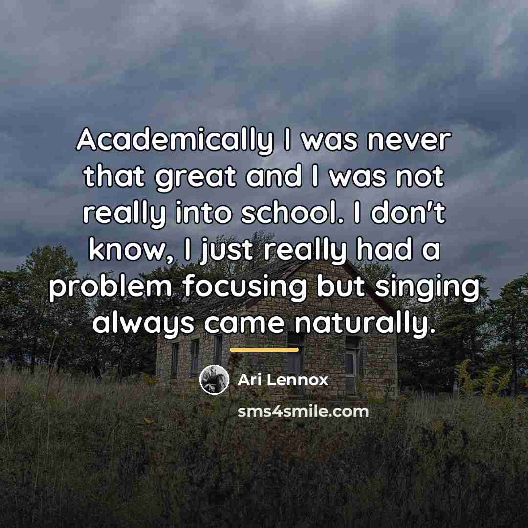 “Academically I was never that great and I was not…” quote by Ari Lennox