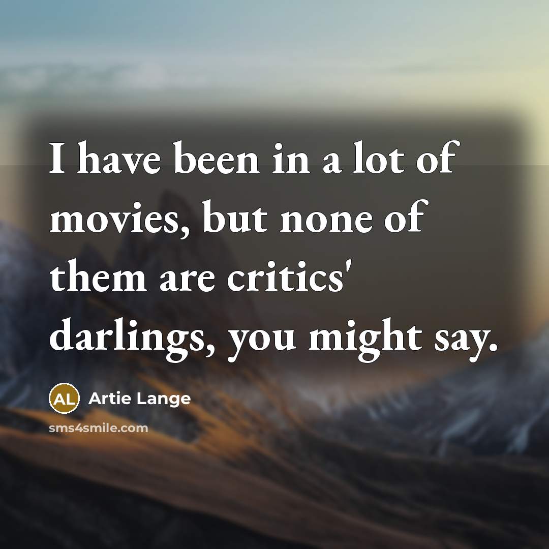 “I have been in a lot of movies, but none…” quote by Artie Lange