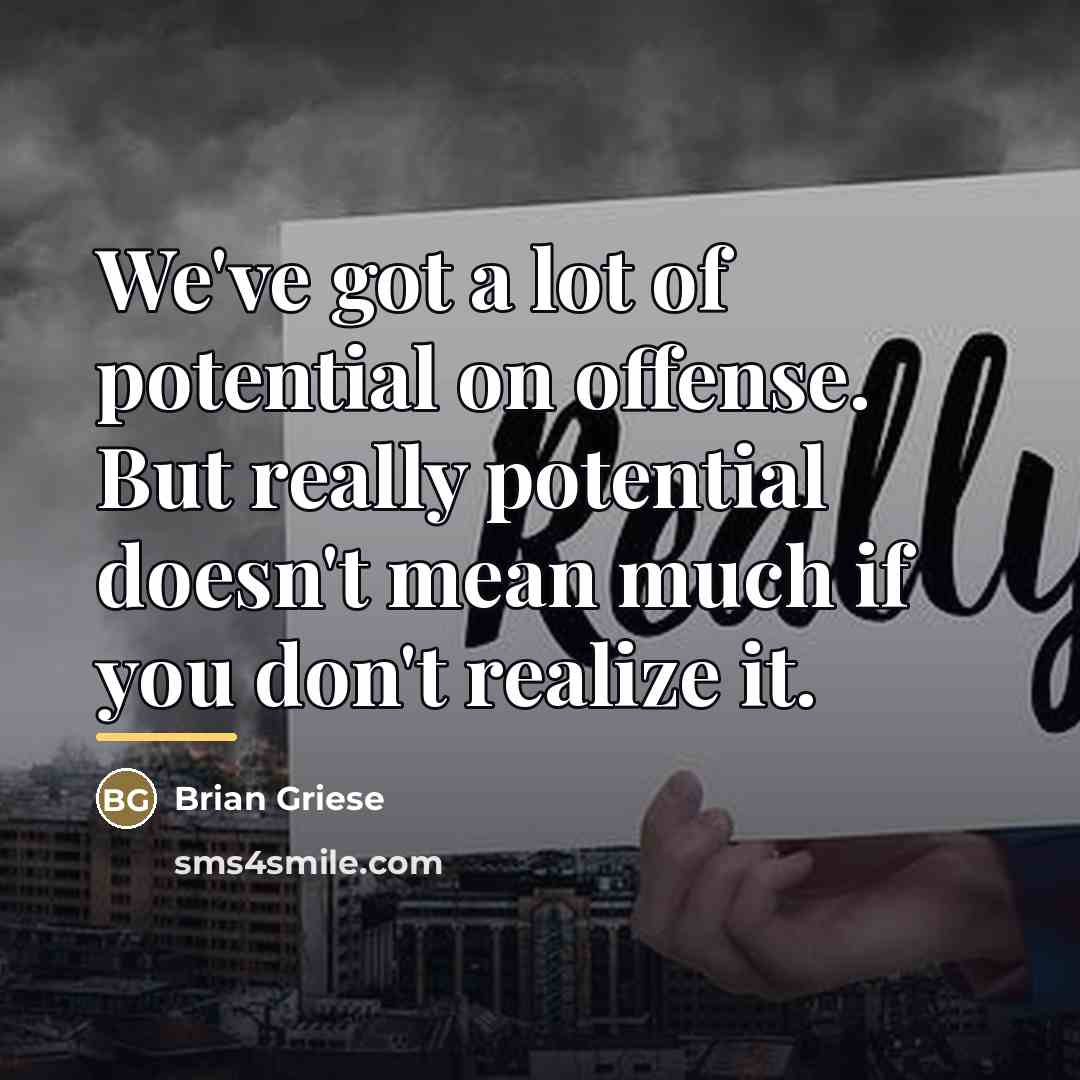 “We've got a lot of potential on offense. But really…” quote by Brian Griese