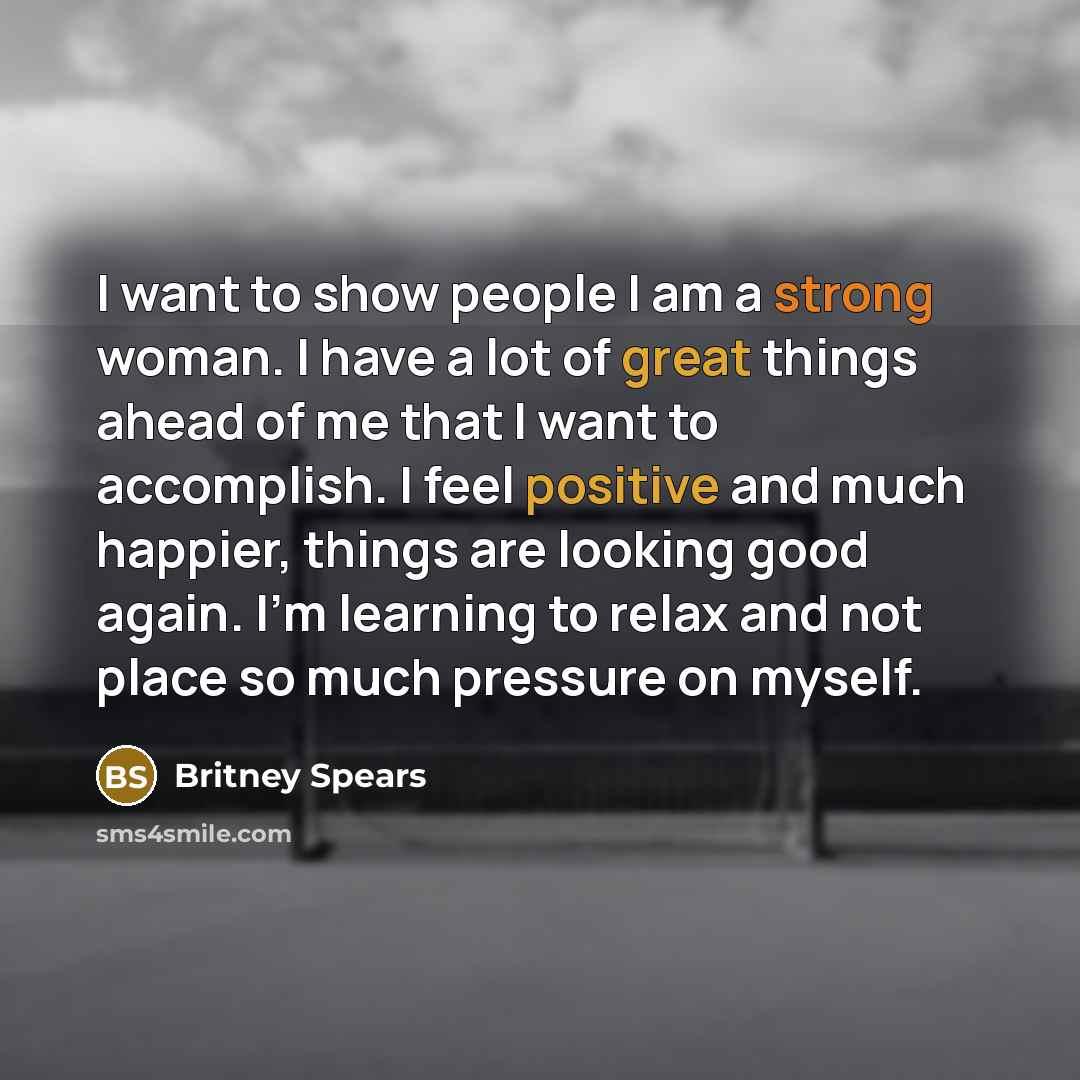 “I want to show people I am a strong woman.…” quote by Britney Spears