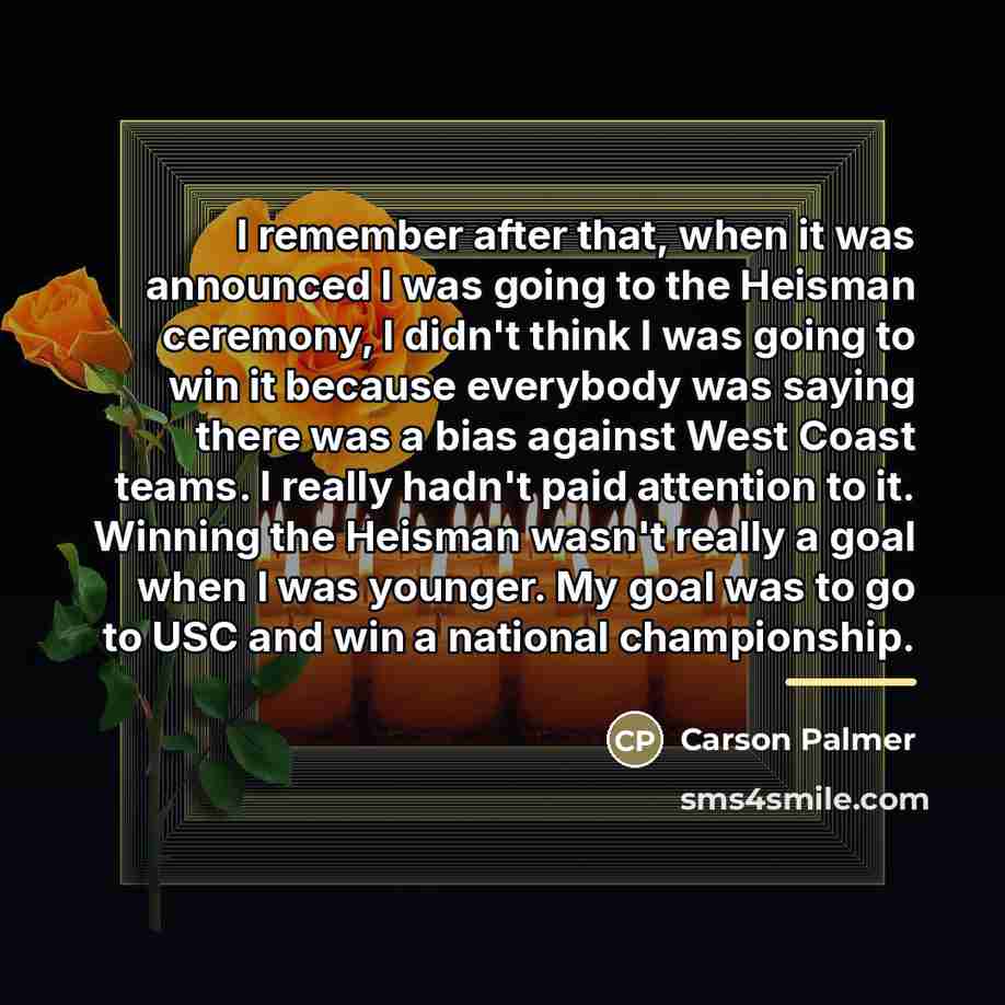 “I remember after that, when it was announced I was…” quote by Carson Palmer