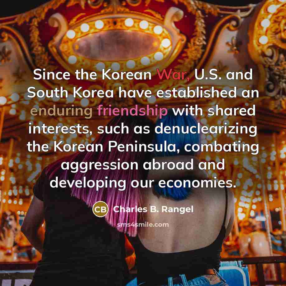“Since the Korean War, U.S. and South Korea have established…” quote by Charles B. Rangel