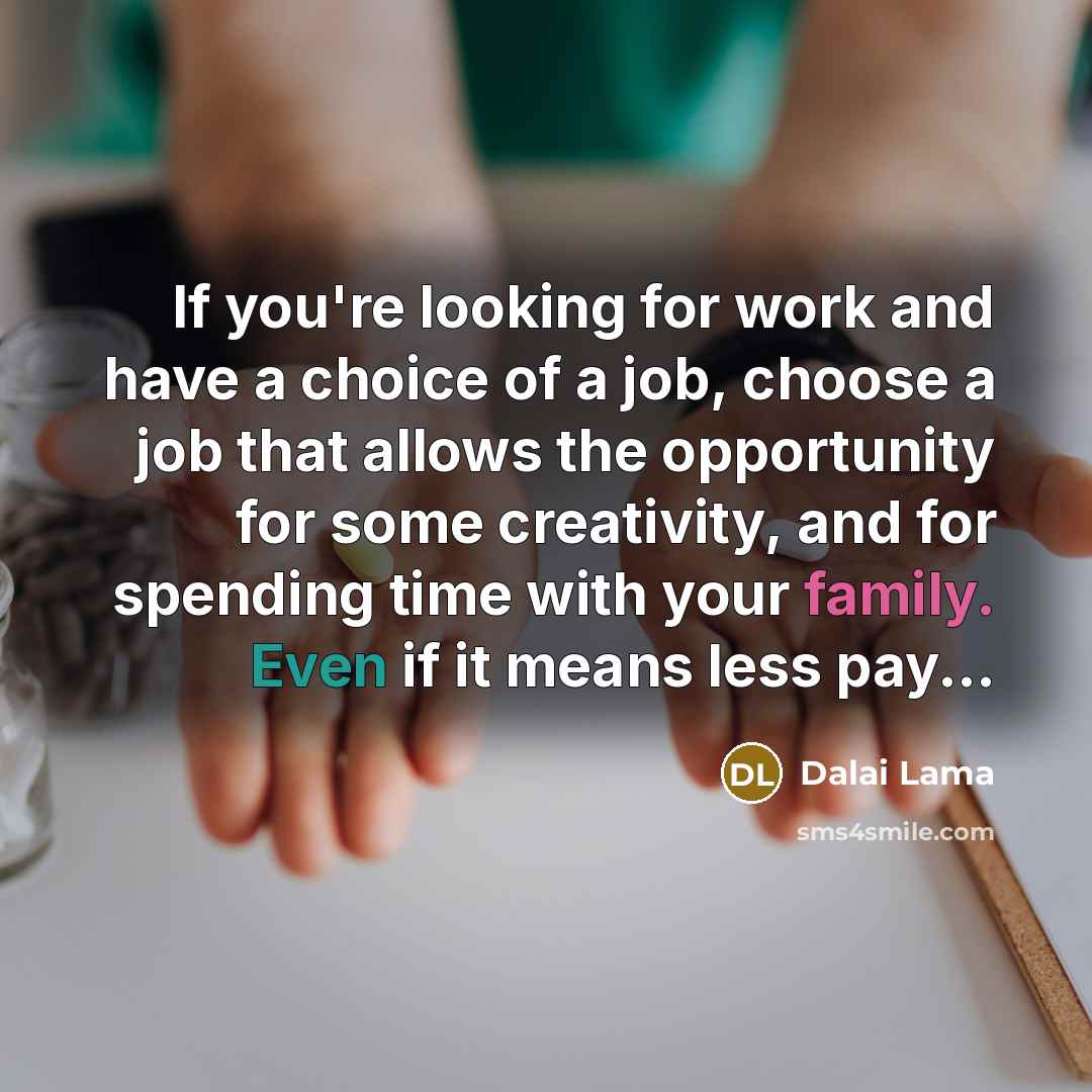 “If you're looking for work and have a choice of…” quote by Dalai Lama