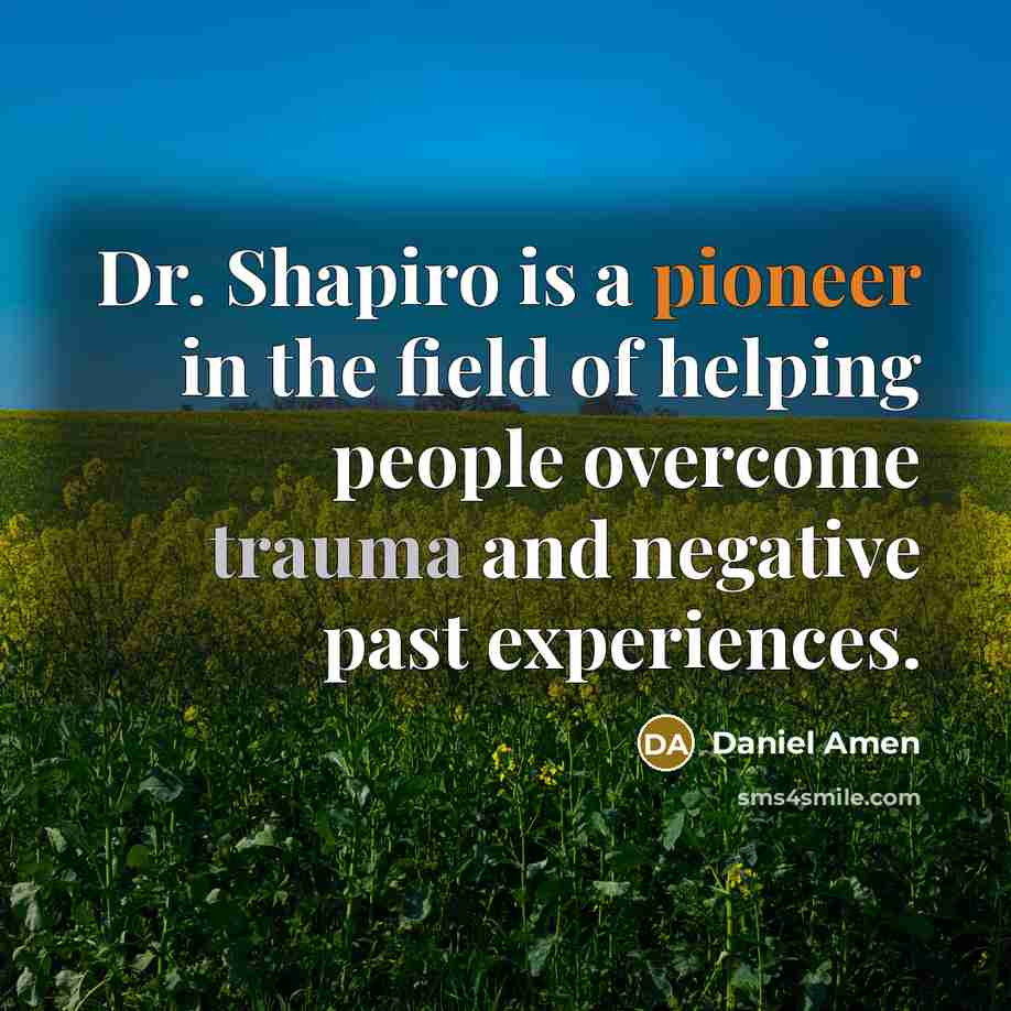“Dr. Shapiro is a pioneer in the field of helping…” quote by Daniel Amen