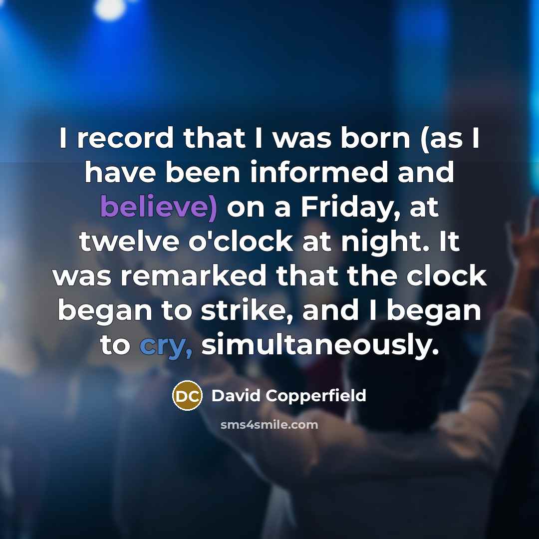 “I record that I was born (as I have been…” quote by David Copperfield