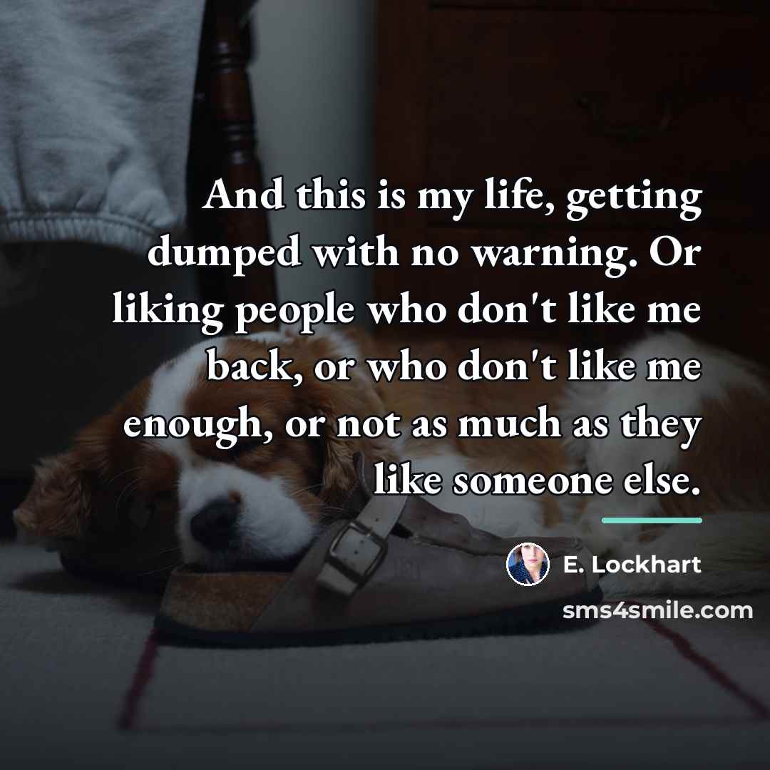“And this is my life, getting dumped with no warning.…” quote by E. Lockhart