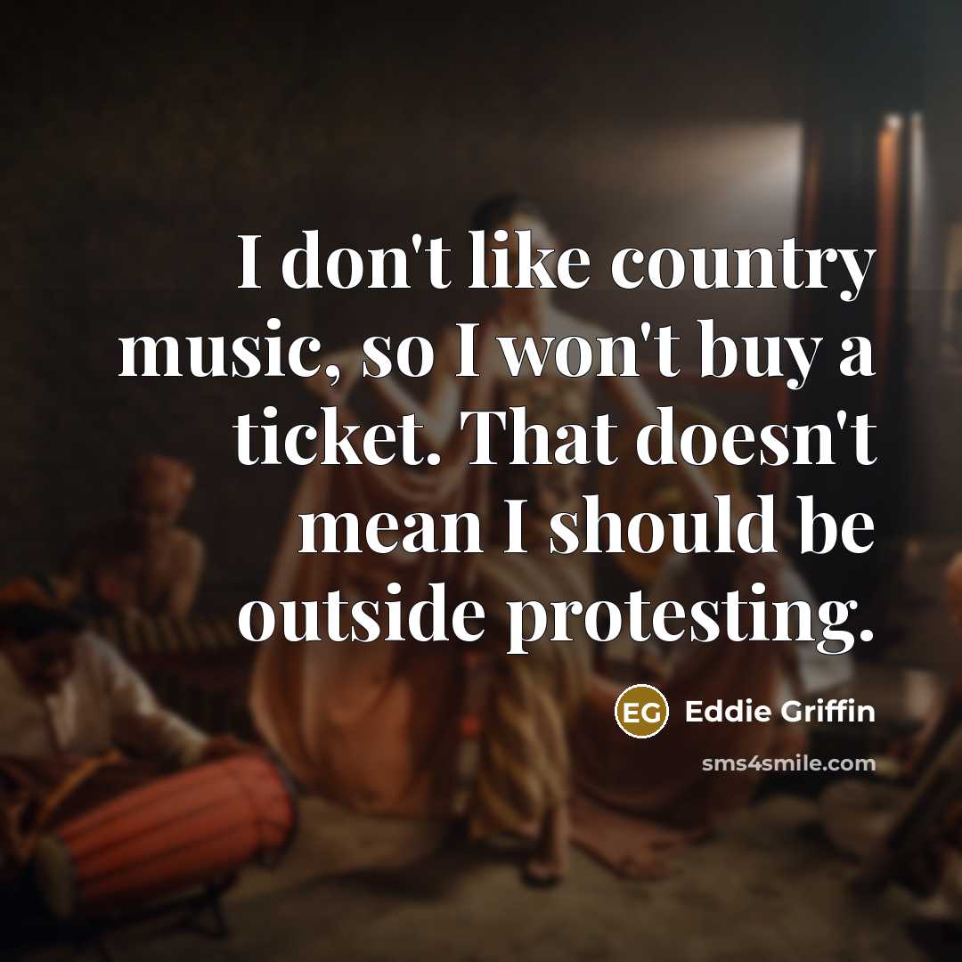 “I don't like country music, so I won't buy a…” quote by Eddie Griffin