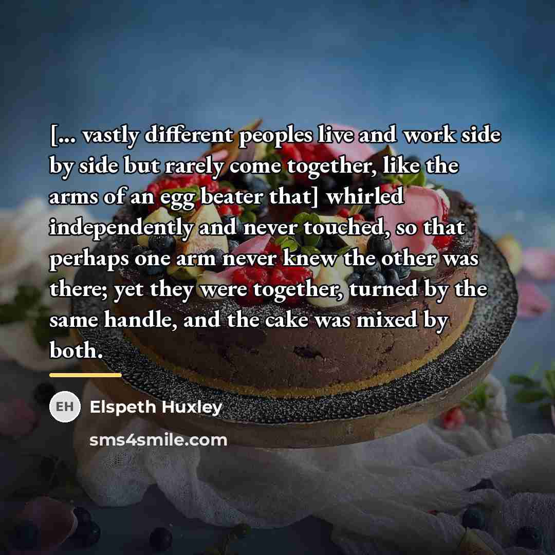 “[... vastly different peoples live and work side by side…” quote by Elspeth Huxley
