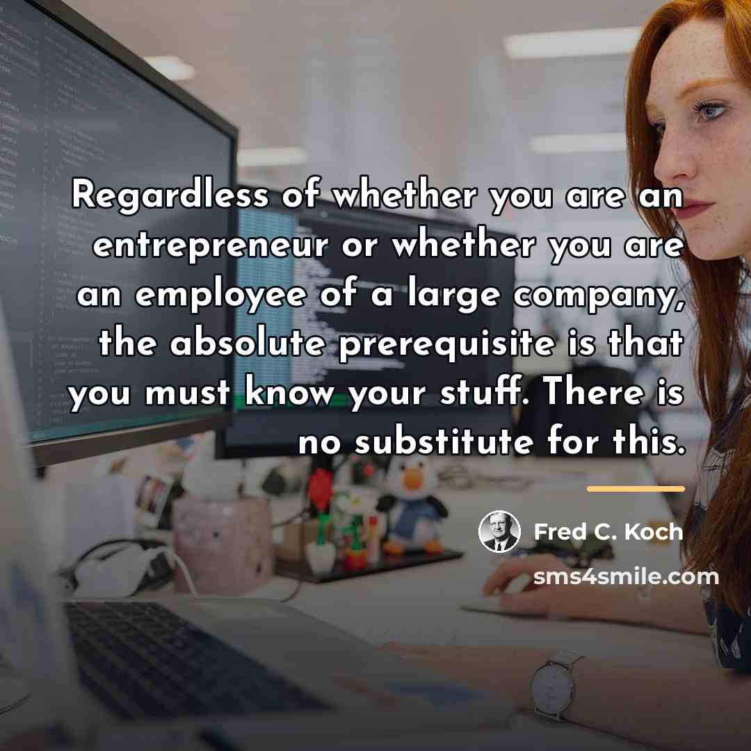 “Regardless of whether you are an entrepreneur or whether you…” quote by Fred C. Koch