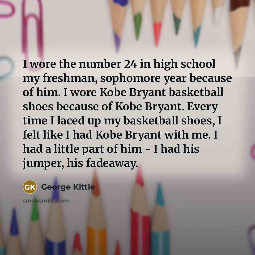“I wore the number 24 in high school my freshman,…” quote by George Kittle