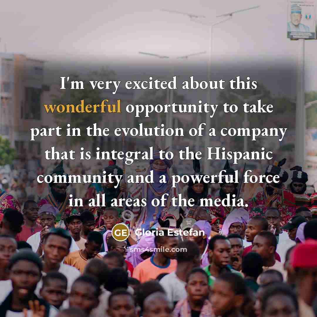 “I'm very excited about this wonderful opportunity to take part…” quote by Gloria Estefan