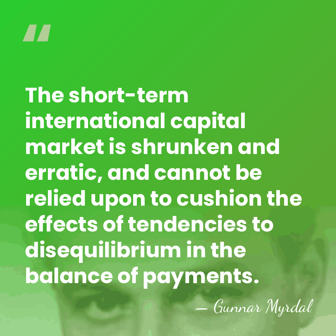 The short-term international capital market is shrunken and erratic, and cannot be&hellip; - Gunnar Myrdal