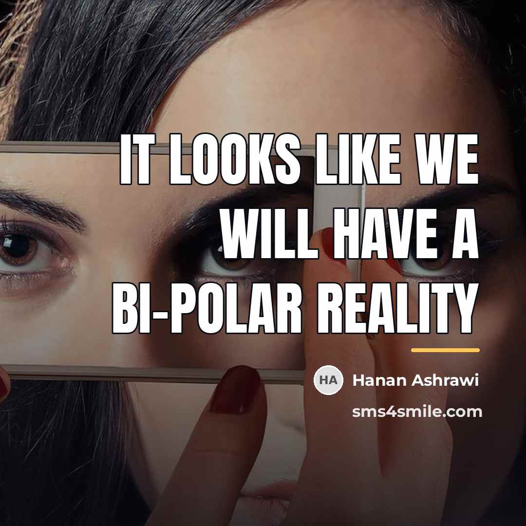 “It looks like we will have a bi-polar reality…” quote by Hanan Ashrawi