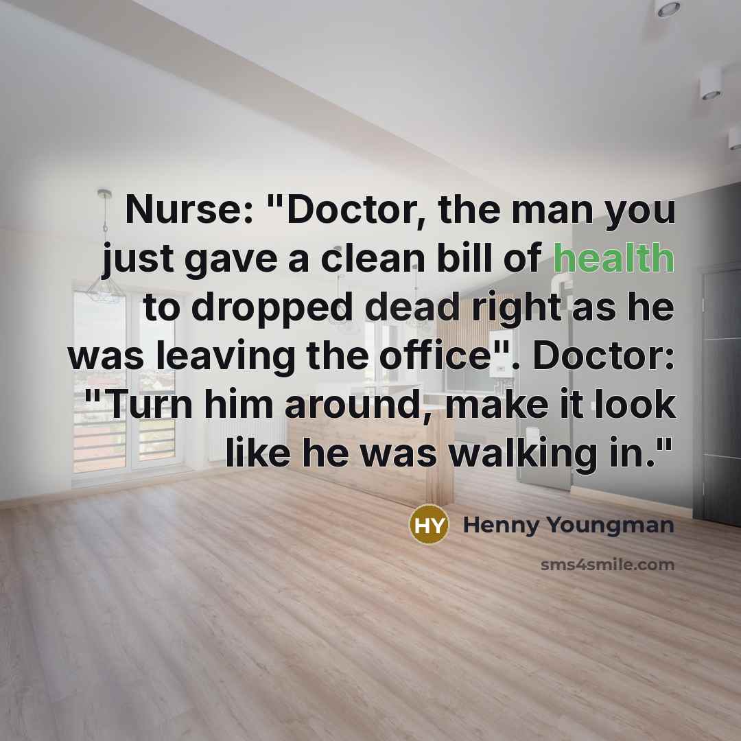 “Nurse: "Doctor, the man you just gave a clean bill…” quote by Henny Youngman
