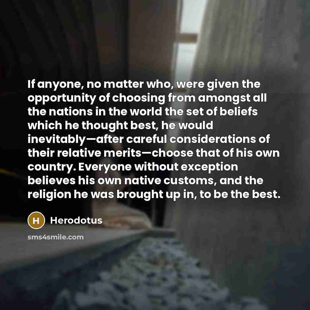 “If anyone, no matter who, were given the opportunity of…” quote by Herodotus