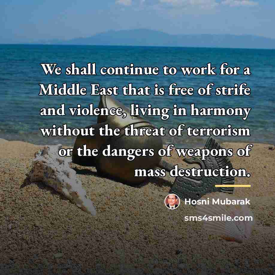 “We shall continue to work for a Middle East that…” quote by Hosni Mubarak