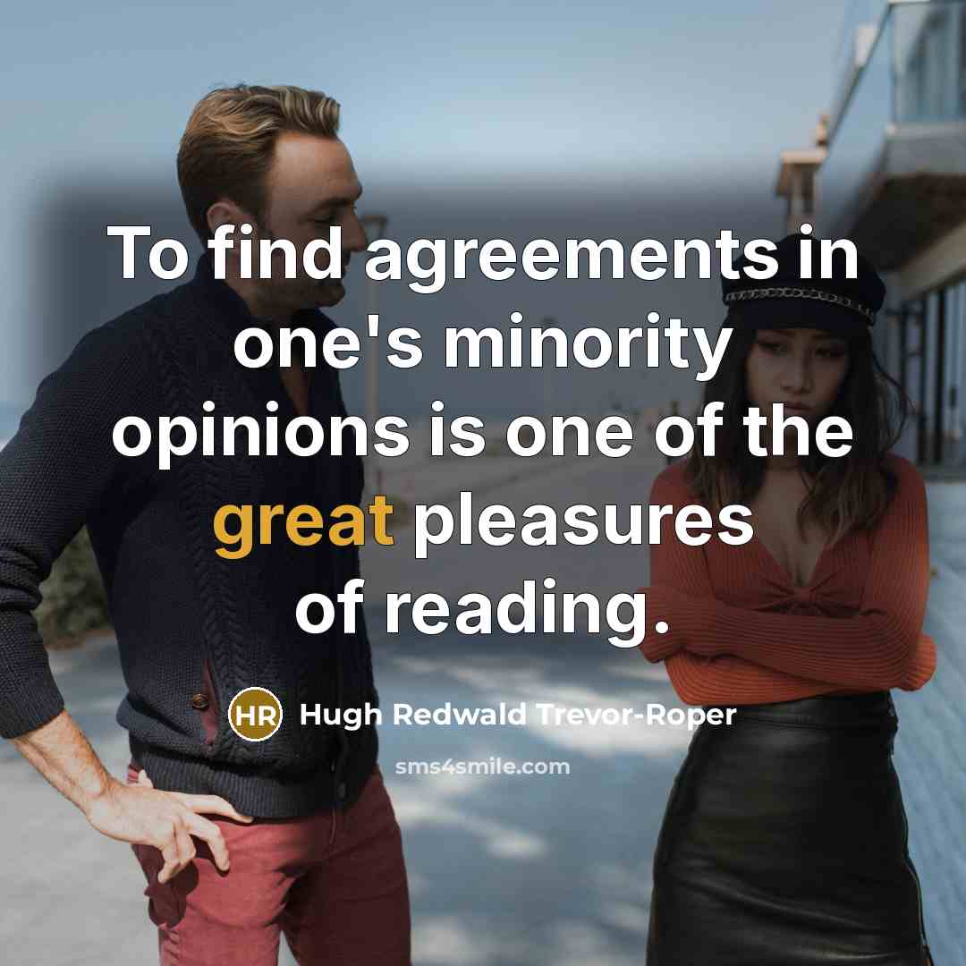 “To find agreements in one's minority opinions is one of…” quote by Hugh Redwald Trevor-Roper