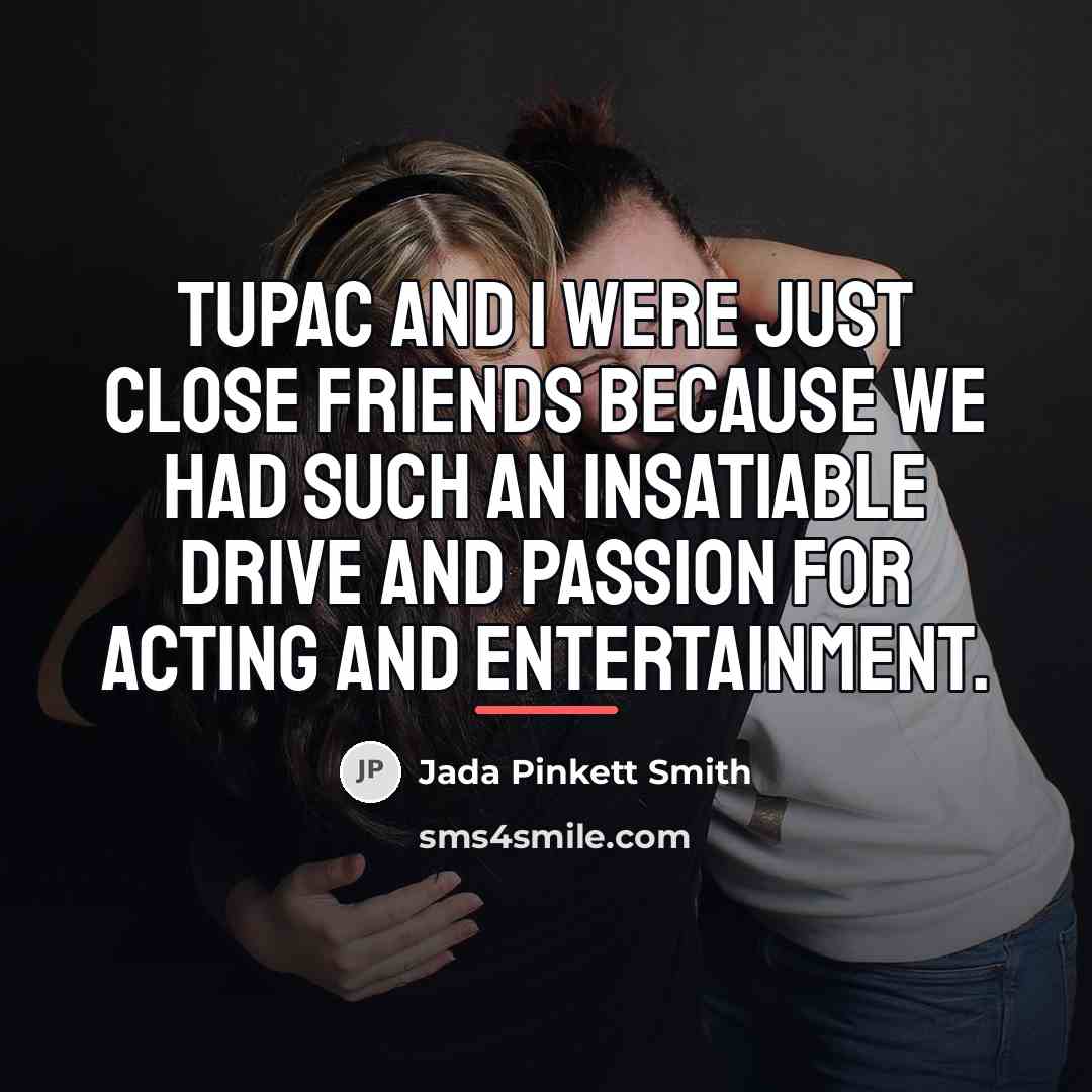 “Tupac and I were just close friends because we had…” quote by Jada Pinkett Smith