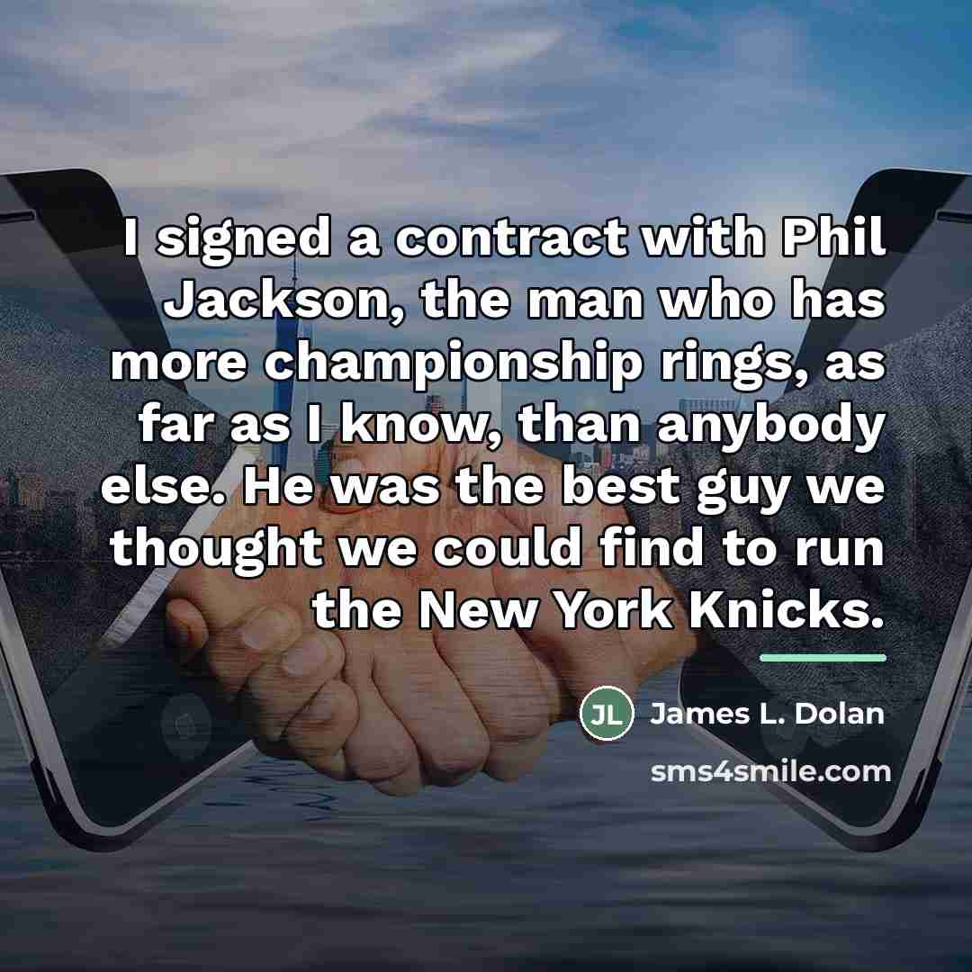 “I signed a contract with Phil Jackson, the man who…” quote by James L. Dolan