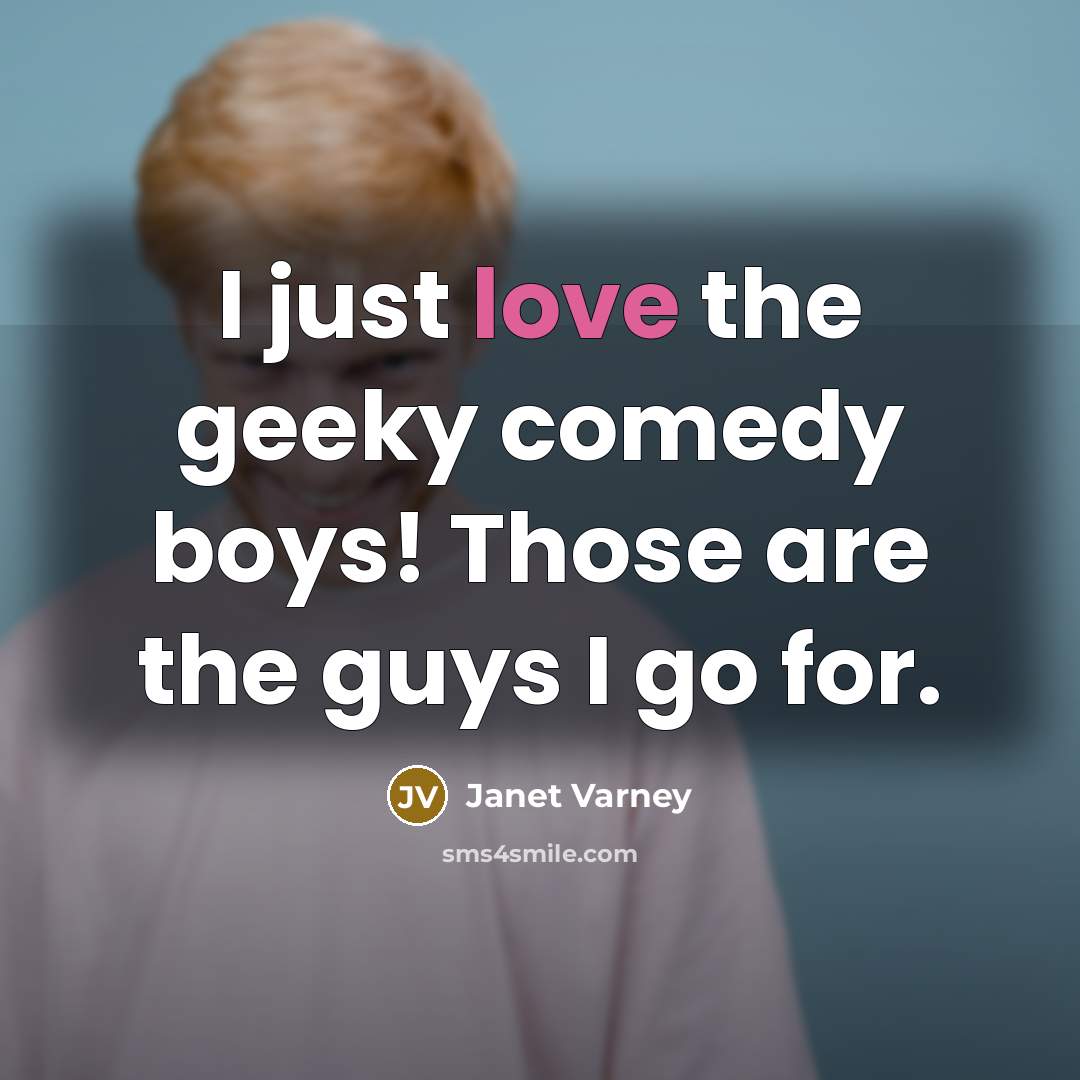 “I just love the geeky comedy boys! Those are the…” quote by Janet Varney