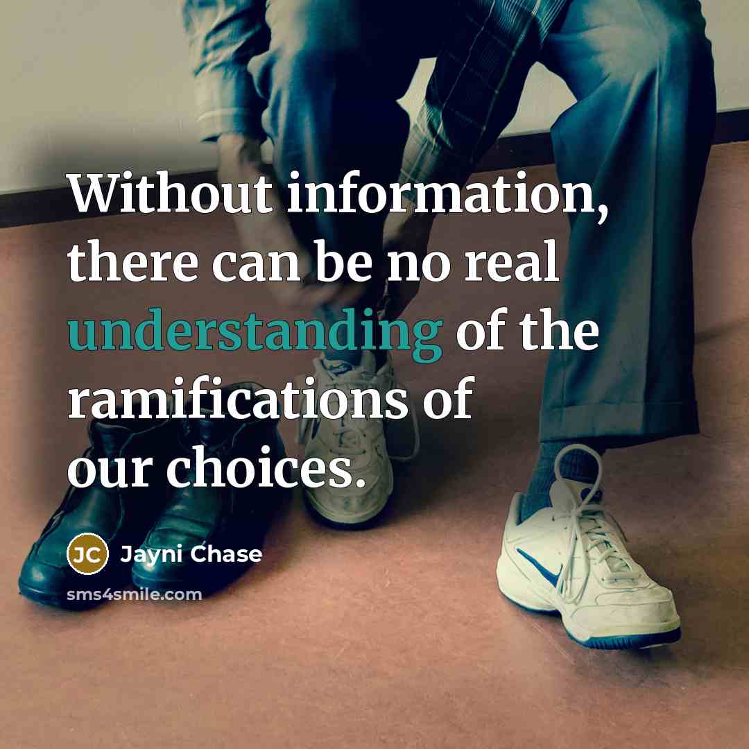 “Without information, there can be no real understanding of the…” quote by Jayni Chase