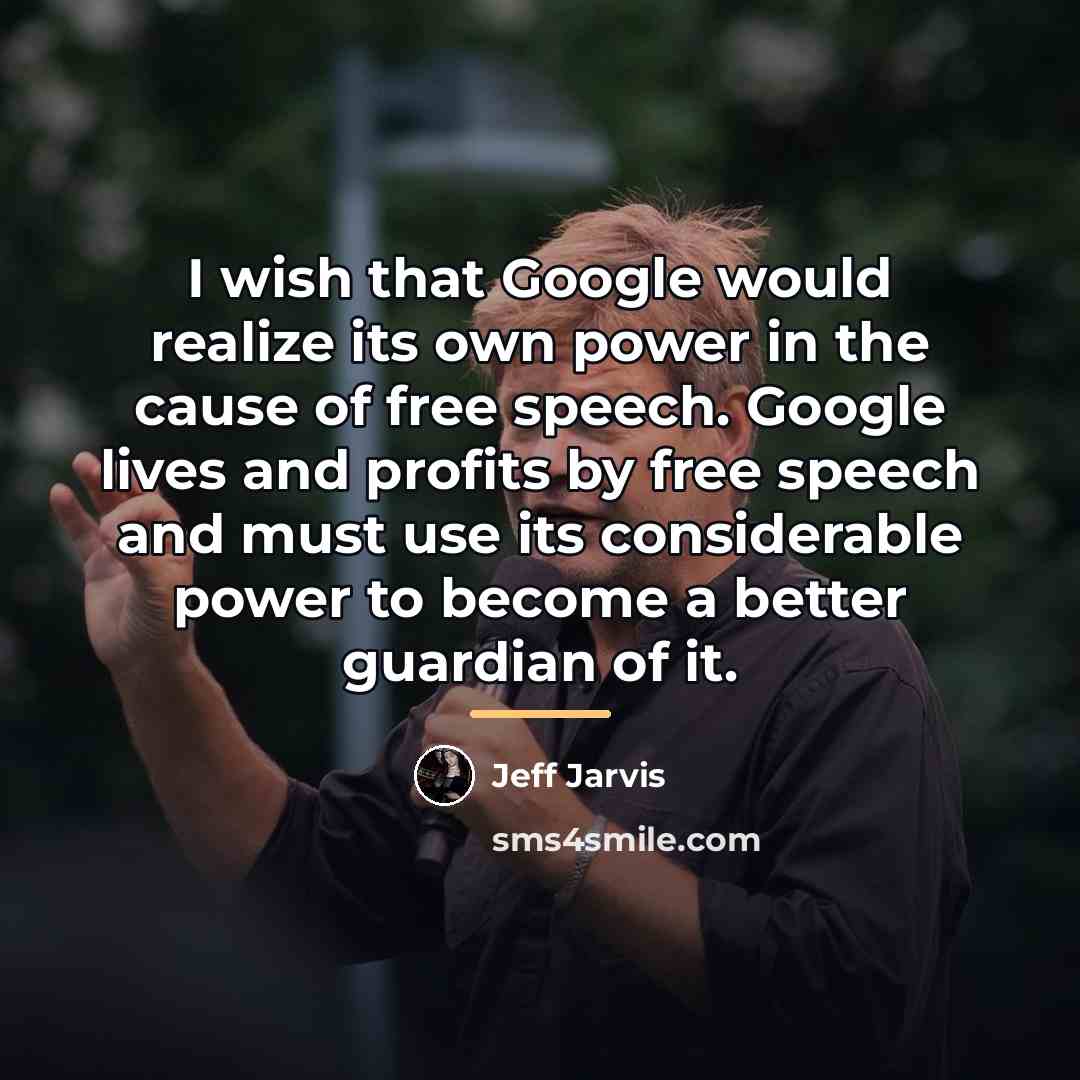 “I wish that Google would realize its own power in…” quote by Jeff Jarvis