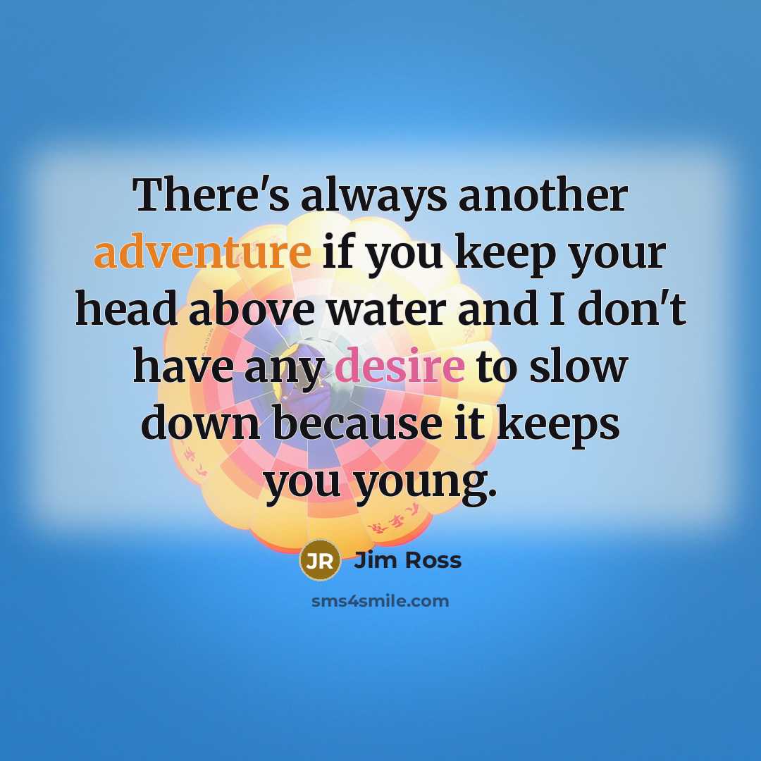 “There's always another adventure if you keep your head above…” quote by Jim Ross